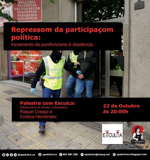 Repressom da participaçom política: Incremento do punitivivismo à disidência.

Palestra com Esculca (Observatorio de direitos e liberdades): Raquel Crespo e Cristina Hernández
22 de Outubro ás 20:00h
Organizam: Esculca, A Pedreira